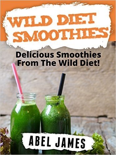 Wild Diet Smoothie Recipes: 20 Delicious and Official Wild Diet Approved Smoothie Recipes (English Edition)