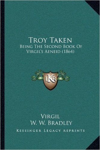 Troy Taken: Being the Second Book of Virgil's Aeneid (1864)