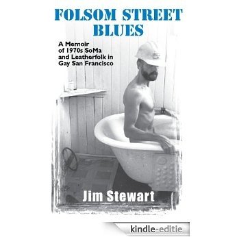 Folsom Street Blues: A Memoir of 1970s SoMa and Leatherfolk in Gay San Francisco (English Edition) [Kindle-editie]