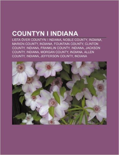 Countyn I Indiana: Lista Over Countyn I Indiana, Noble County, Indiana, Marion County, Indiana, Fountain County, Clinton County, Indiana