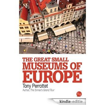 The Great Small Museums of Europe (English Edition) [Kindle-editie]