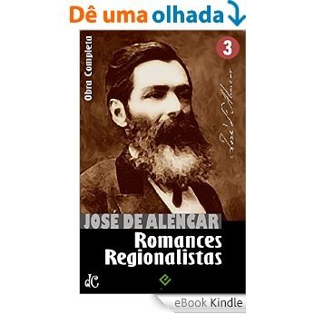 Obras Completas de José de Alencar III: Romances Regionalistas ("O Gaúcho" e mais 3 obras) [nova ortografia] [índice ativo] (Edição Definitiva) [eBook Kindle]