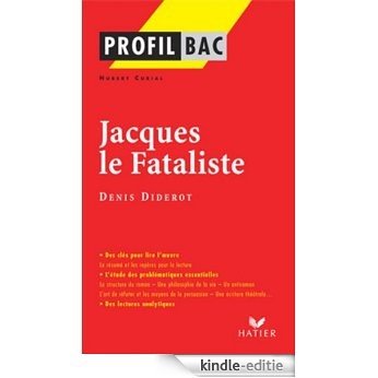 Profil - Diderot (Denis) : Jacques le Fataliste : Analyse littéraire de l'oeuvre (Profil d'une Oeuvre t. 297) (French Edition) [Kindle-editie]
