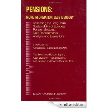 Pensions: More Information, Less Ideology: Assessing the Long-Term Sustainability of European Pension Systems: Data Requirements, Analysis and Evaluations: ... Data Requirements, Analysis and Evaluations [Kindle-editie]