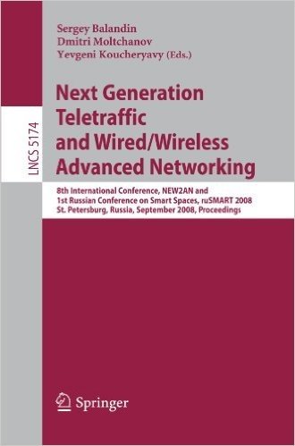 Next Generation Teletraffic and Wired/Wireless Advanced Networking: 8th International Conference NEW2AN and 1st Russian Conference on Smart Spaces, ... Russia, September 3-5, 2008 Proceedings