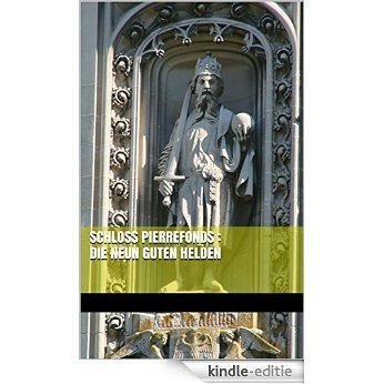 Schloss Pierrefonds : die Neun Guten Helden (German Edition) [Kindle-editie]