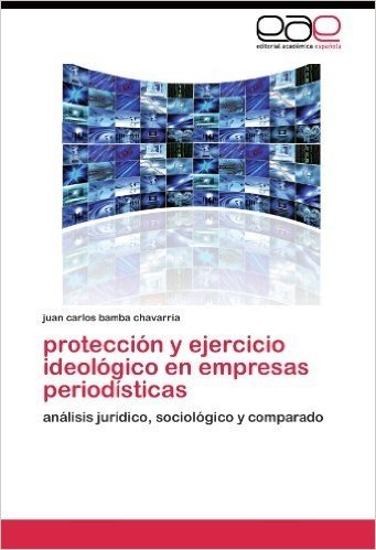 Proteccion y Ejercicio Ideologico En Empresas Periodisticas