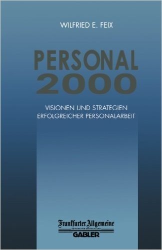 Personal 2000: Visionen Und Strategien Erfolgreicher Personalarbeit