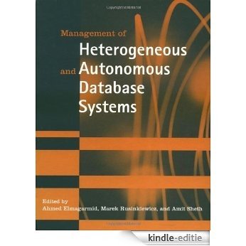 Management of Heterogeneous and Autonomous Database Systems (The Morgan Kaufmann Series in Data Management Systems) [Kindle-editie]