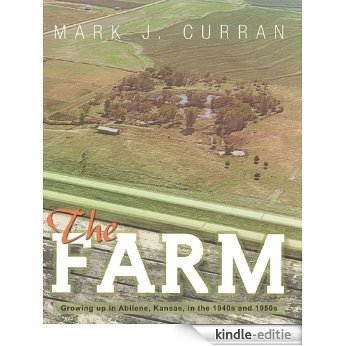 The Farm: Growing up in Abilene, Kansas, in the 1940s and 1950s (English Edition) [Kindle-editie]