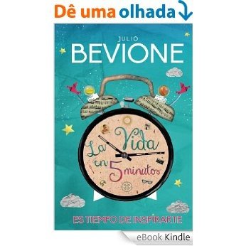 La vida en 5 minutos (Spanish Edition) [eBook Kindle]