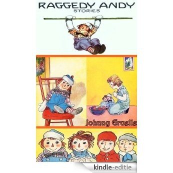 Raggedy Andy Stories (Classic children bedtime story) Annotated with author bibliography and how Ann and Andy became in books, toys and media (English Edition) [Kindle-editie]