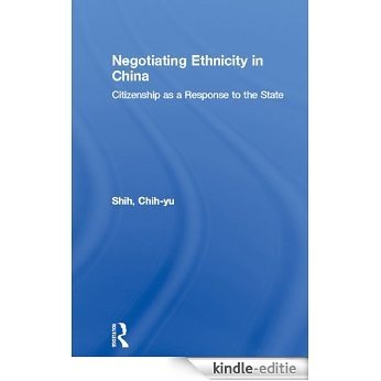 Negotiating Ethnicity in China: Citizenship as a Response to the State (Routledge Studies on China in Transition) [Kindle-editie] beoordelingen