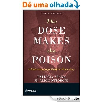 The Dose Makes the Poison: A Plain-Language Guide to Toxicology [eBook Kindle]