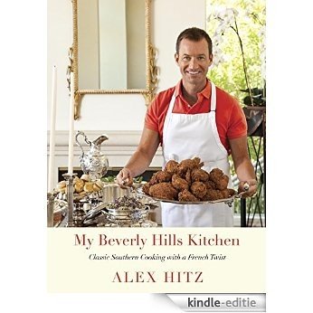 My Beverly Hills Kitchen: Classic Southern Cooking with a French Twist [Kindle-editie]