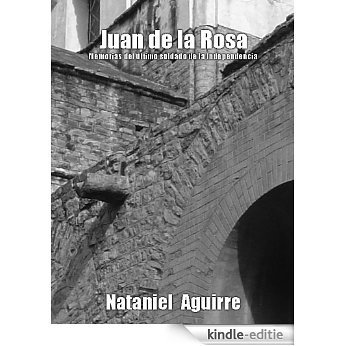 Juan de la Rosa: Memorias del Último Soldado de la Independencia (Spanish Edition) [Kindle-editie]