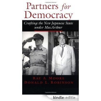 Partners for Democracy: Crafting the New Japanese State under MacArthur [Kindle-editie]