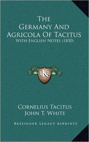 The Germany and Agricola of Tacitus: With English Notes (1850)