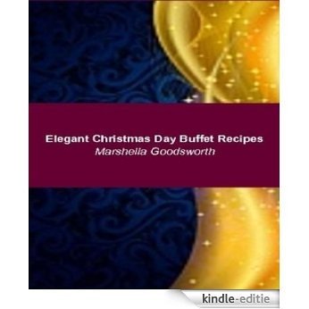 Elegant Christmas Day Buffet Recipes (English Edition) [Kindle-editie]