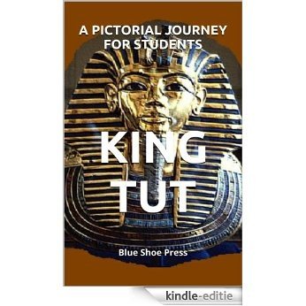 King Tut A Pictorial Journey for Students (English Edition) [Kindle-editie]