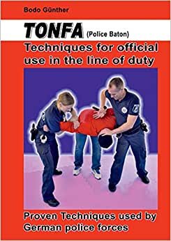 indir Tonfa (Police Baton) Techniques for official use in the line of duty: Proven Techniques used by German police forces