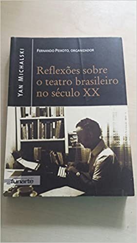 Reflexões Sobre O Teatro Brasileiro No Século 20