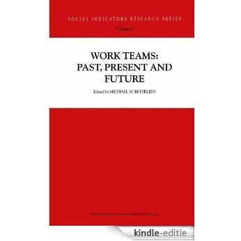 Work Teams: Past, Present and Future (Social Indicators Research Series Volume 6) [Kindle-editie]