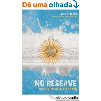 No Reserve: The Limit of Absolute Power [eBook Kindle]