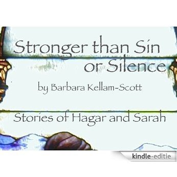 Stronger Than Sin or Silence: Stories of Hagar and Sarah (English Edition) [Kindle-editie]