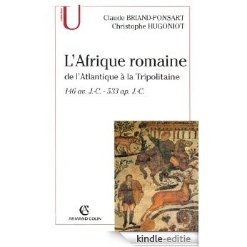 L'Afrique romaine : De l'Atlantique à la Tripolitaine - 146 av. J.-C. - 533 ap.J.-C. (Histoire) (French Edition) [Kindle-editie]