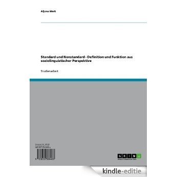 Standard und Nonstandard - Definition und Funktion aus soziolinguistischer Perspektive [Kindle-editie]