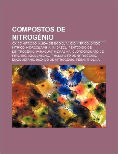 Compostos de Nitrogenio: Oxido Nitroso, Amida de Sodio, Acido Nitrico, Oxido Nitrico, Hidroxilamina, Imidazol, Pentoxido de Dinitrogenio