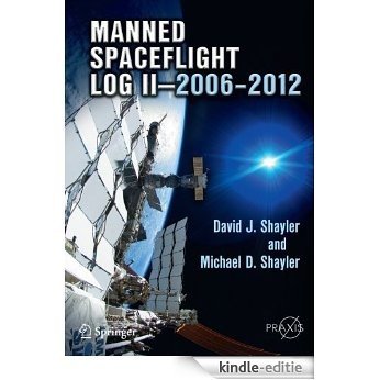 Manned Spaceflight Log II-2006-2012: 158 (Springer Praxis Books) [Kindle-editie]