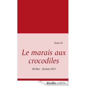 Le marais aux crocodiles: 28 Mai - 26 Juin 2011 [Kindle-editie] beoordelingen