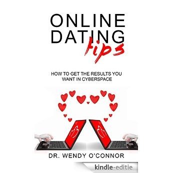 ONLINE DATING TIPS: How to Get the Results you Want in Cyberspace (English Edition) [Kindle-editie]
