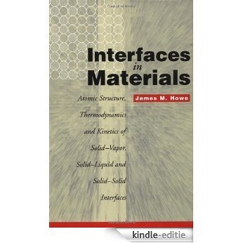 Interfaces in Materials: Atomic Structure, Thermodynamics and Kinetics of Solid-Vapor, Solid-Liquid and Solid-Solid Interfaces [Kindle-editie] beoordelingen