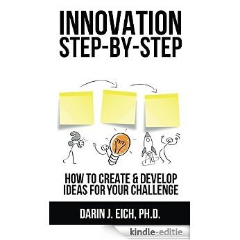 Innovation Step-by-Step: How to Create & Develop Ideas for your Challenge (English Edition) [Kindle-editie]