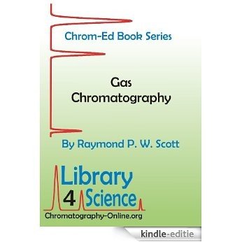 Gas Chromatography (Chrom-Ed Book Series) (English Edition) [Kindle-editie]