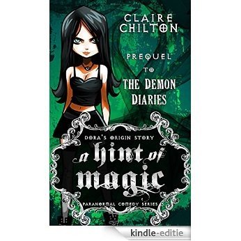 A Hint of Magic: A Paranormal Comedy Series (The Demon Diaries Book 0) (English Edition) [Kindle-editie]