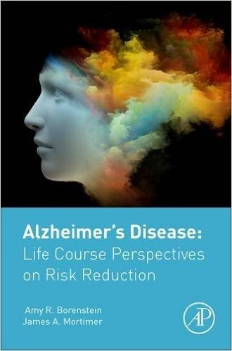 Alzheimer's Disease: Life Course Perspectives on Risk Reduction