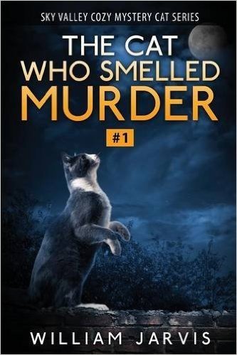 The Cat Who Smelled Murder: Sky Valley Cozy Mystery Cat Series Book 1