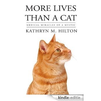 More Lives Than a Cat: Medical Miracles of a Mystic (English Edition) [Kindle-editie]