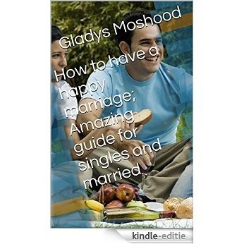 How to have a happy marriage; Amazing guide for singles and married (English Edition) [Kindle-editie] beoordelingen