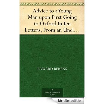 Advice to a Young Man upon First Going to Oxford In Ten Letters, From an Uncle to His Nephew (English Edition) [Kindle-editie]