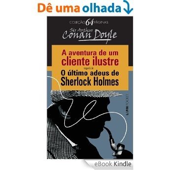 A Aventura de um Cliente Ilustre seguido de O Último Adeus de Sherlock Holmes [eBook Kindle]