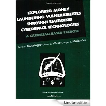 Exploring Money Laundering Vulnerabilities Through Emerging Cyberspace Technologies: A Caribbean-based Exercise [Kindle-editie]