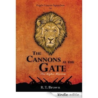 The Cannons at the Gate (Eagle Canyon Squadron Book 1) (English Edition) [Kindle-editie]