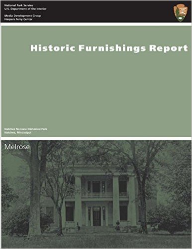 Historic Furnishings Report: Melrose, Natchez National Historical Park
