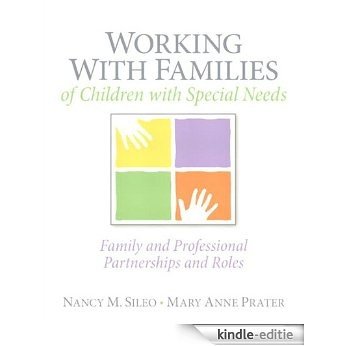 Working with Families of Children with Special Needs: Family and Professional Partnerships and Roles [Print Replica] [Kindle-editie]