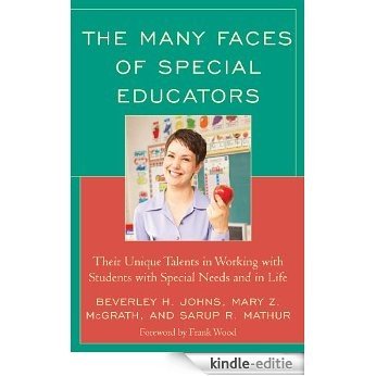 The Many Faces of Special Educators: Their Unique Talents in Working with Students with Special Needs and in Life [Kindle-editie]